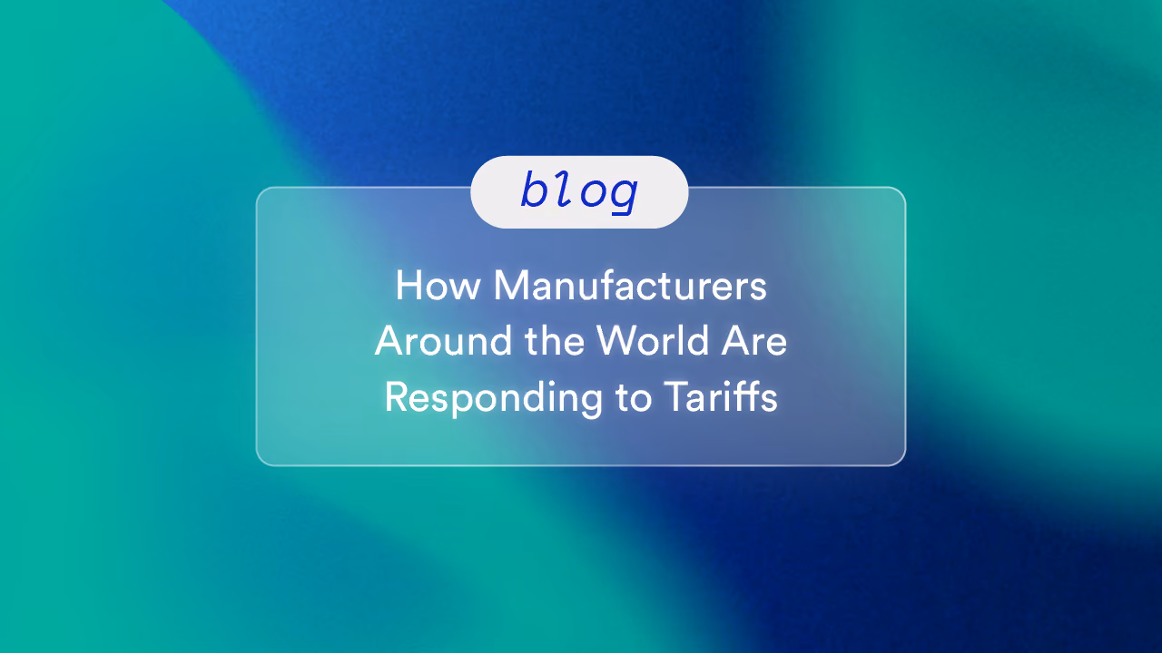 How Manufacturers Around the World Are Responding to Tariffs