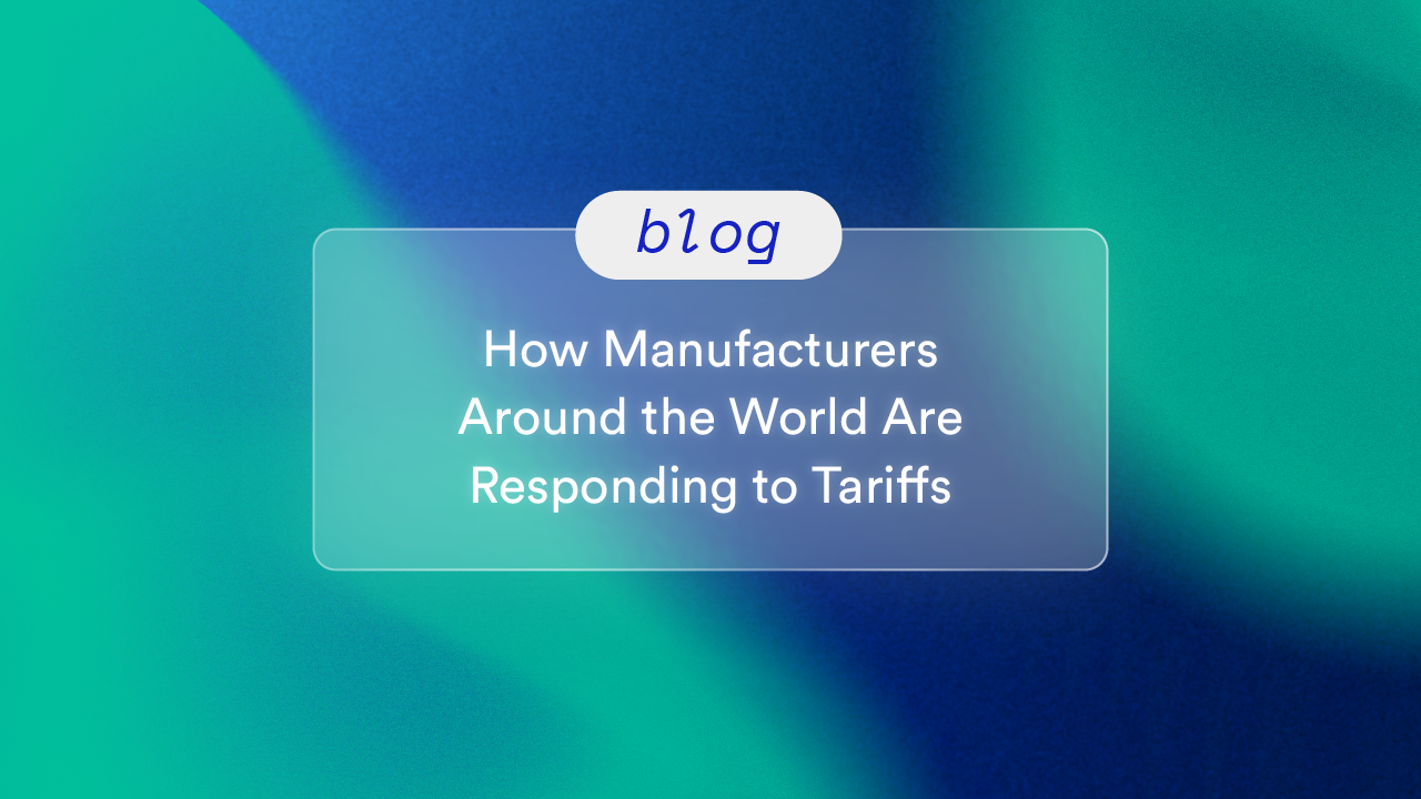 How Manufacturers Around the World Are Responding to Tariffs
