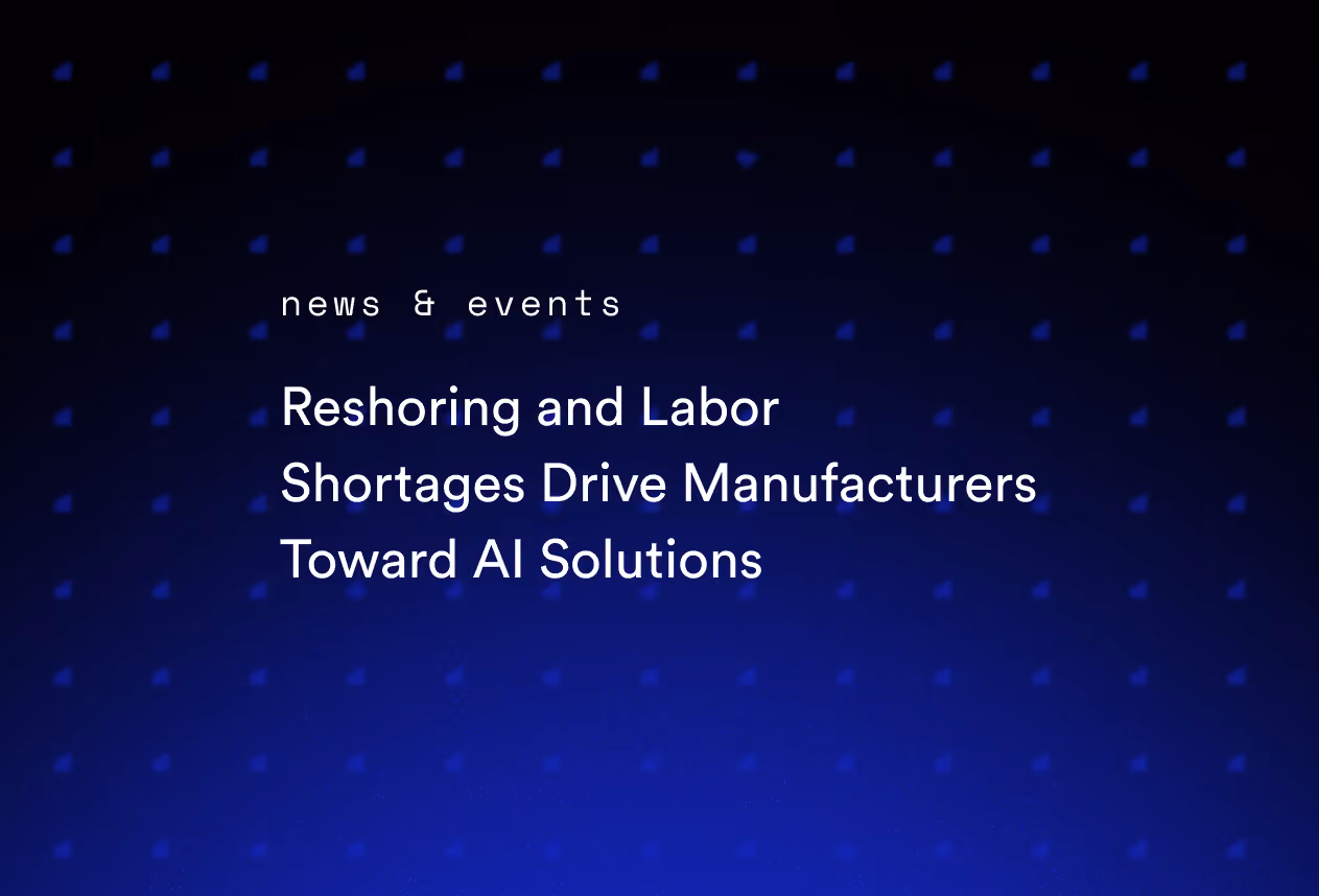 Reshoring and Labor Shortages Drive Manufacturers Toward AI Solutions