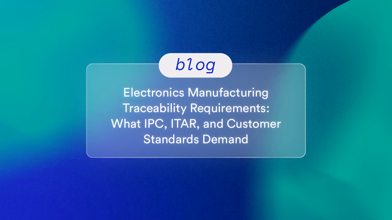Electronics Manufacturing Traceability Requirements: What IPC, ITAR, and Customer Standards Demand