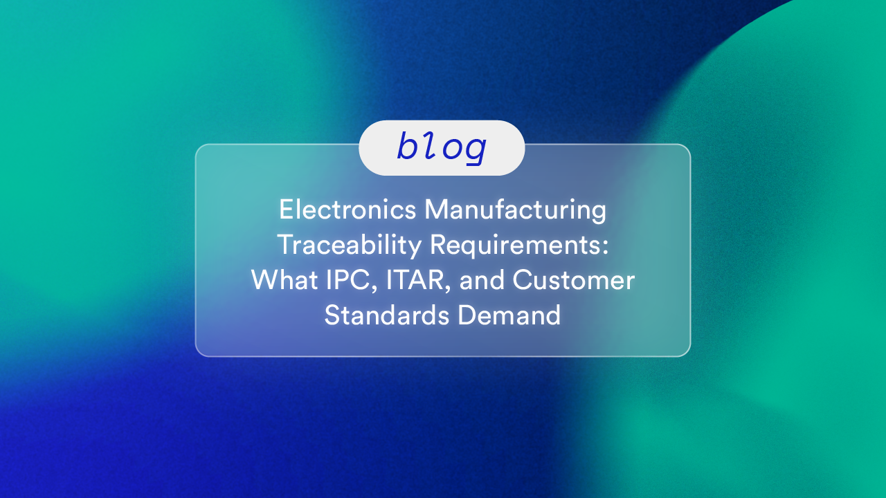 Electronics Manufacturing Traceability Requirements: What IPC, ITAR, and Customer Standards Demand