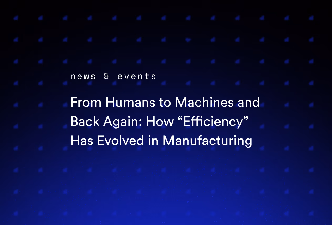 From Humans to Machines and Back Again: How “Efficiency” Has Evolved in Manufacturing