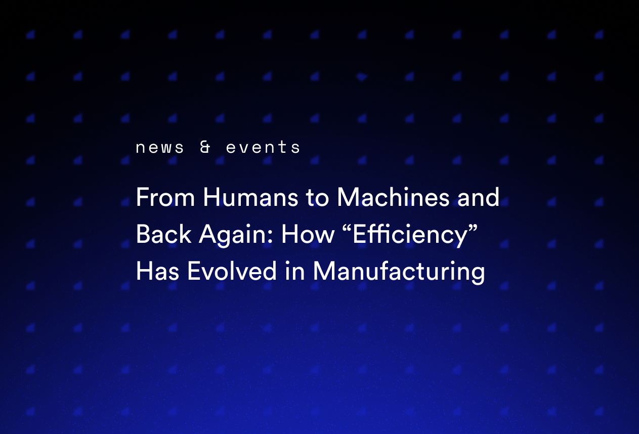From Humans to Machines and Back Again: How “Efficiency” Has Evolved in Manufacturing