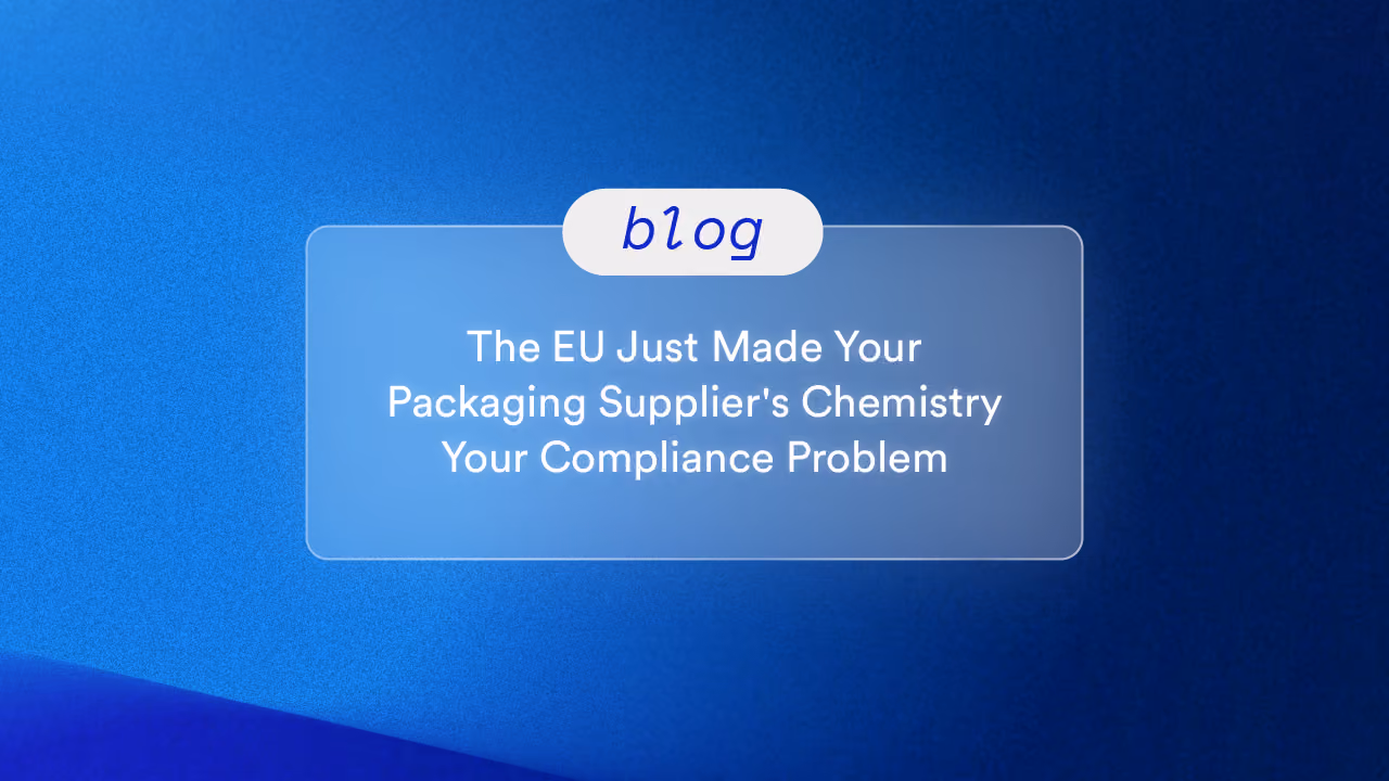 The EU Just Made Your Packaging Supplier's Chemistry Your Compliance Problem