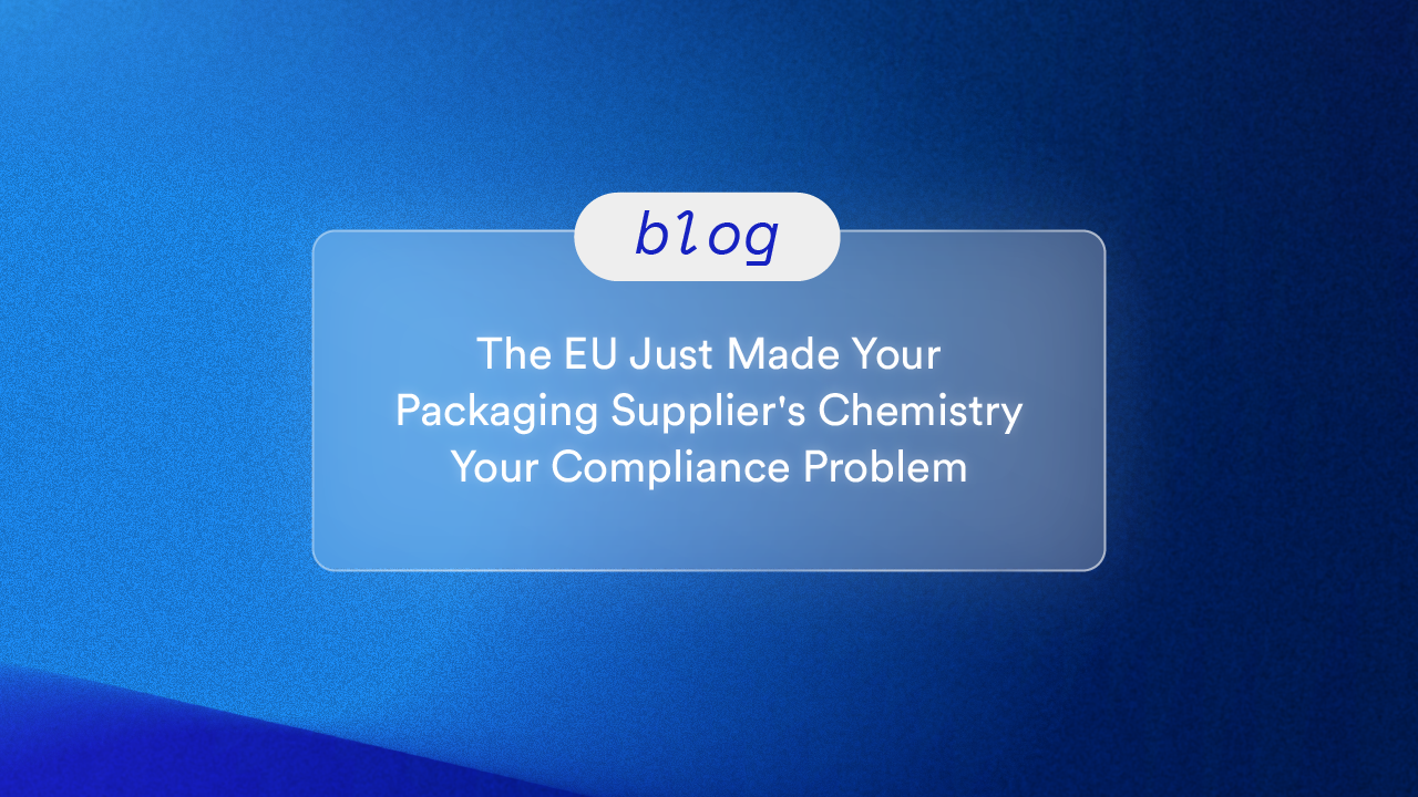 The EU Just Made Your Packaging Supplier's Chemistry Your Compliance Problem