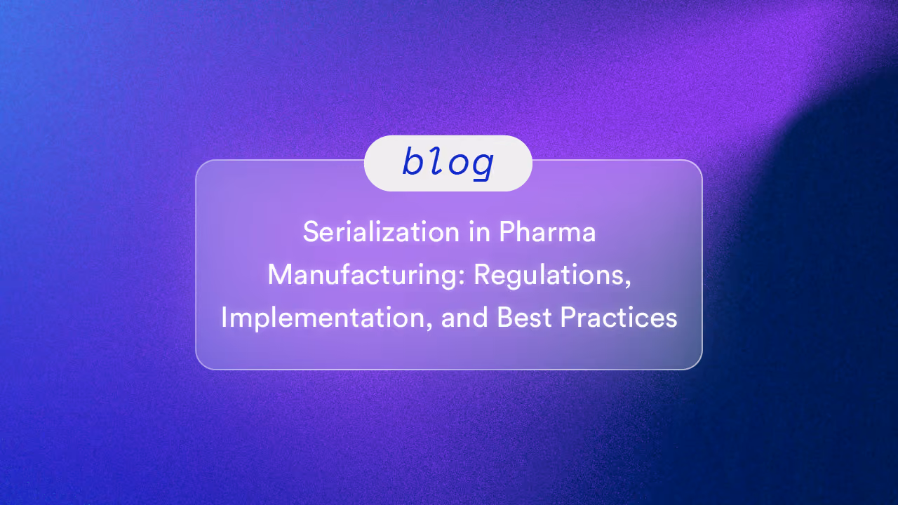 Serialization in Pharma Manufacturing: Regulations, Implementation, and Best Practices