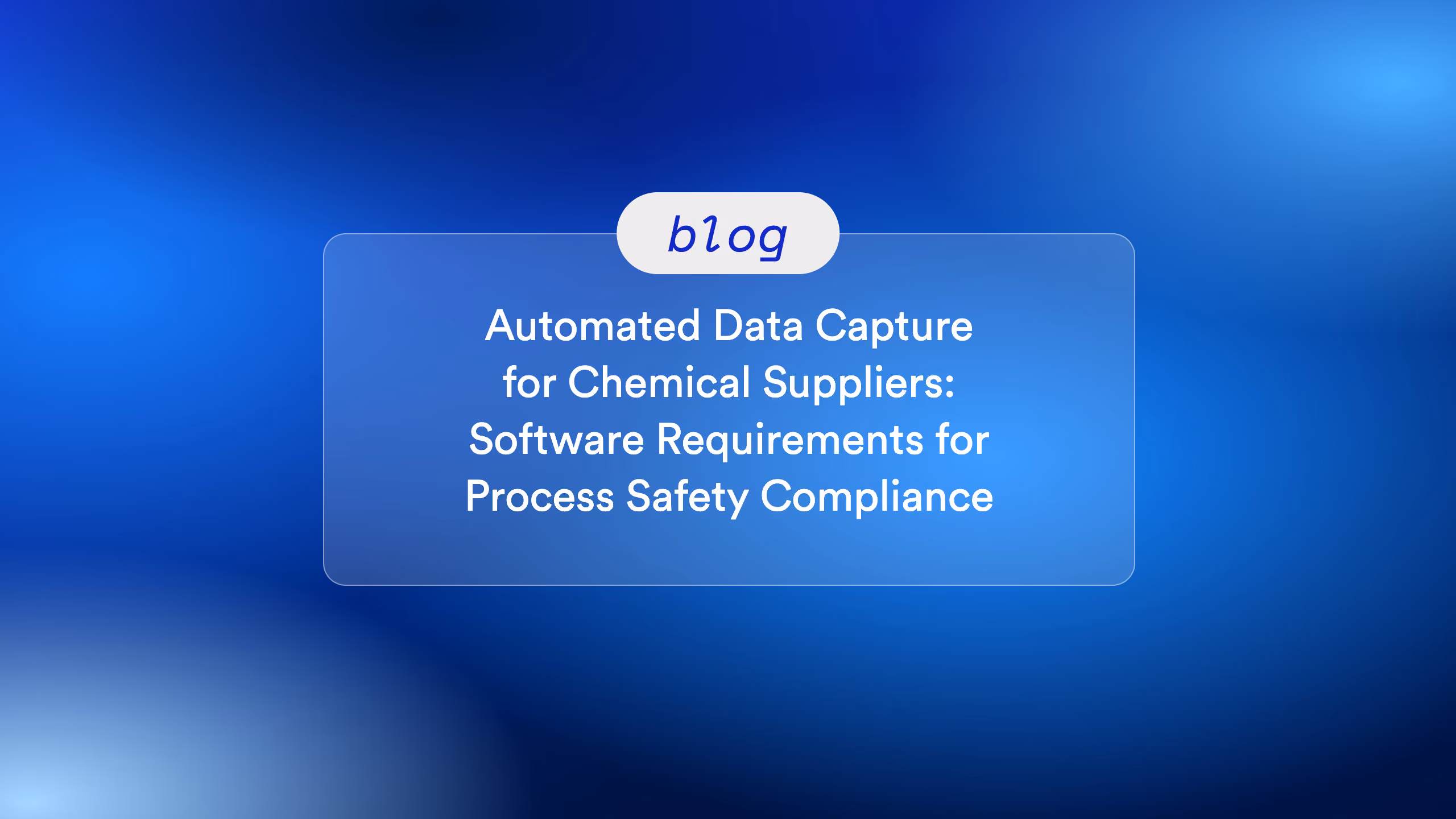 Automated Data Capture for Chemical Suppliers: Software Requirements for Process Safety Compliance