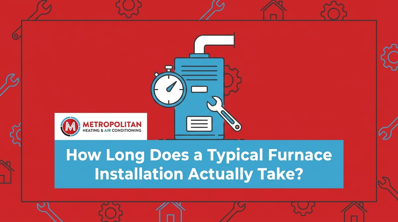 How Long Does a Typical Furnace Installation Actually Take?