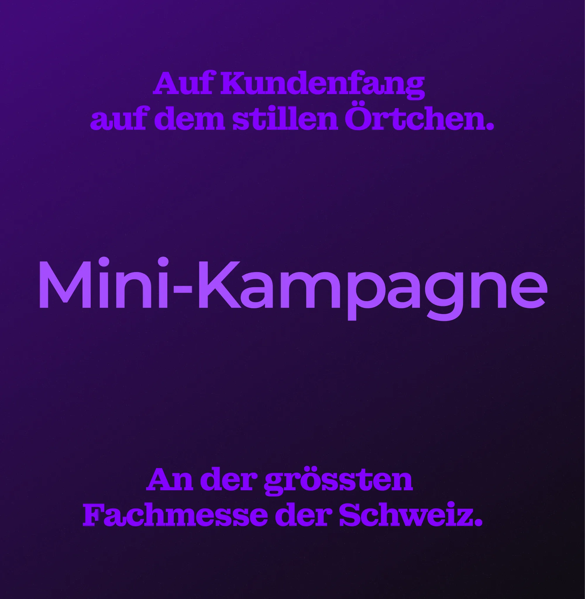 Violettes Visual mit der Aufschrift ‚Auf Kundenfang auf dem stillen Örtchen. Mini-Kampagne. An der grössten Fachmesse der Schweiz.‘