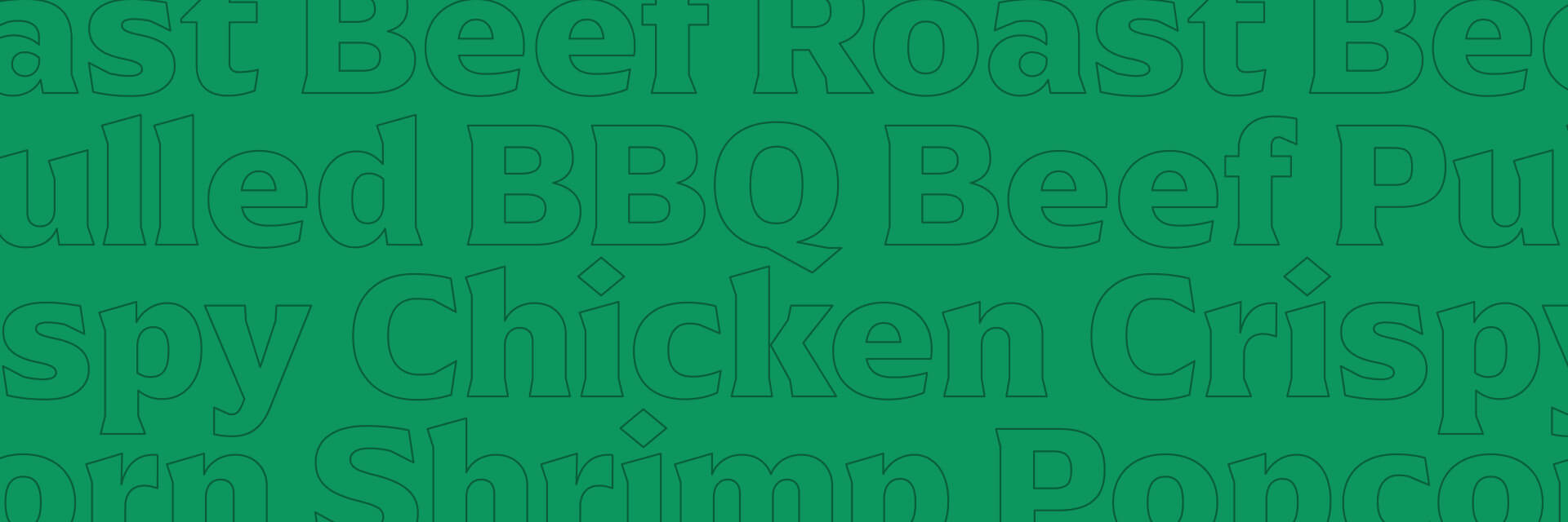 Large outlined words, including "Crispy Chicken," "Popcorn Shrimp," and "BBQ Beef," repeat on a green background.