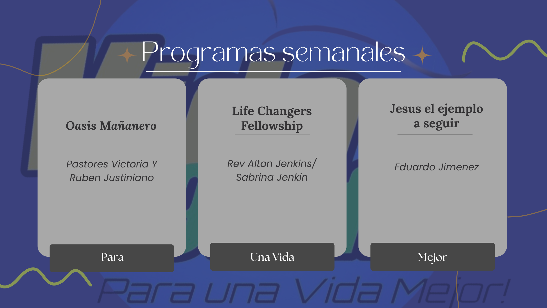 1. Oasis Mañanero, Pastores Victoria Y Ruben Justiniano
2. Life Changers Fellowship, Life Changers Fellowship
3. Jesus el ejemplo a seguir, Eduardo Jimenez