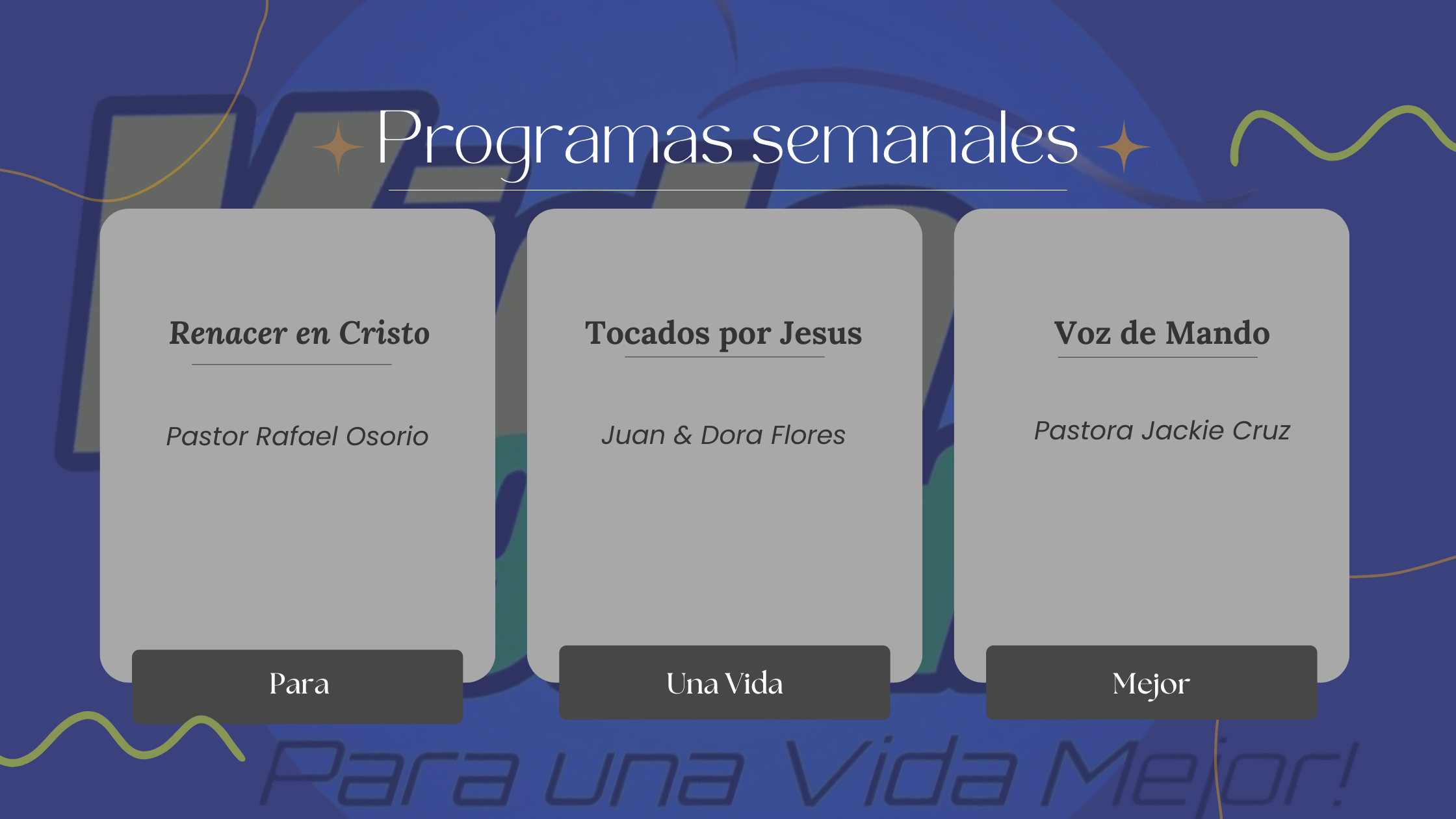 1. Renacer en Cristo, Pastor Rafael Osorio
2. Tocados por Jesus, Juan & Dora Flores
3. Voz de Mando, Pastora Jackie Cruz