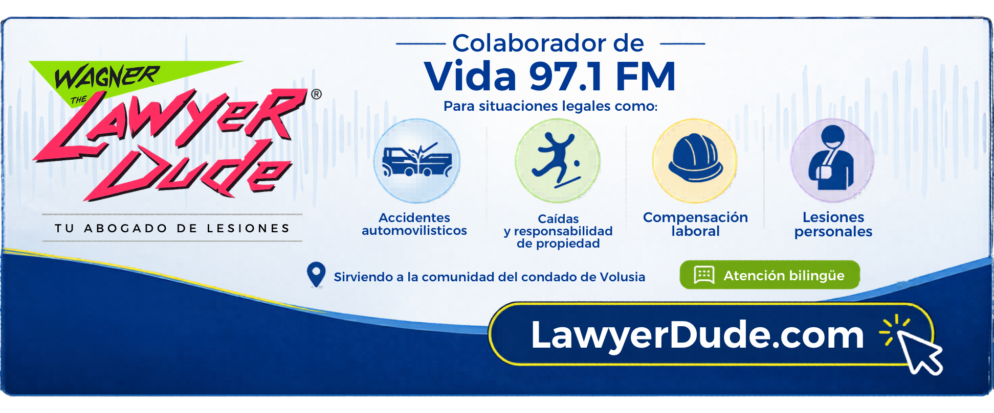 Advertisement for Wagner The Lawyer Dude, a personal injury lawyer collaborating with Vida 97.1 FM, offering services for car accidents, falls and property damage, workers' compensation, and personal injuries, serving Volusia County with bilingual attention.