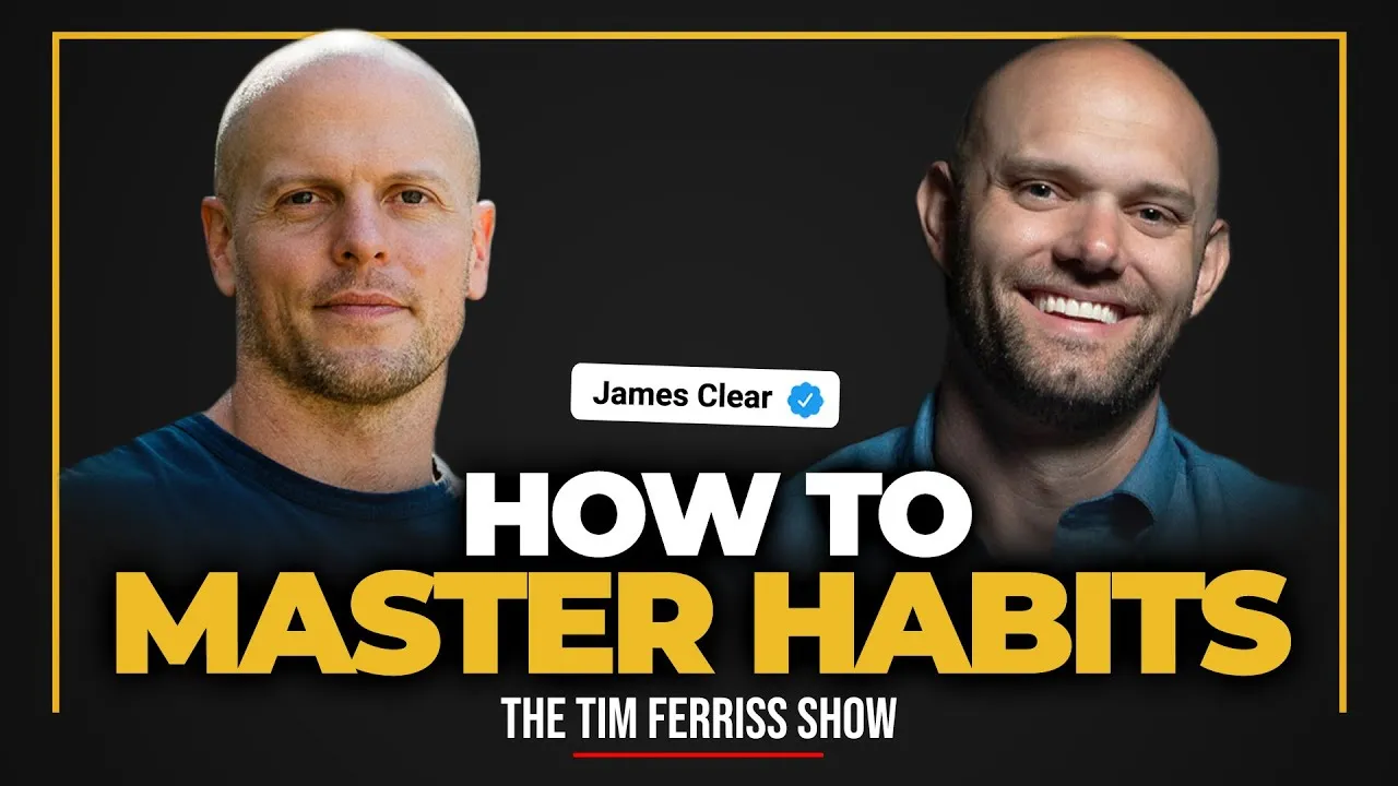 The Tim Ferriss Show: James Clear, Atomic Habits — Strategies for Mastering Habits