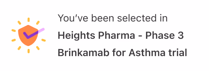 Notification stating selection for Heights Pharma - Phase 3 Brinkamab asthma trial with shield and checkmark icon.