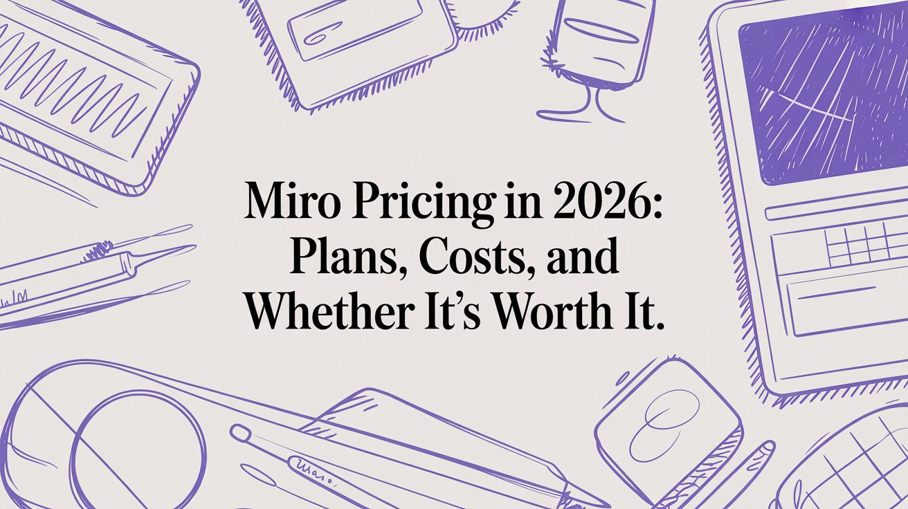 Miro Pricing in 2026: Plans, Costs, and Whether It's Worth It