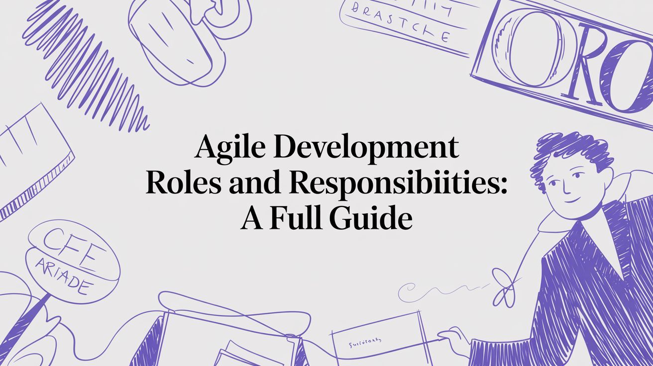 Agile Development Roles and Responsibilities: A Full Guide