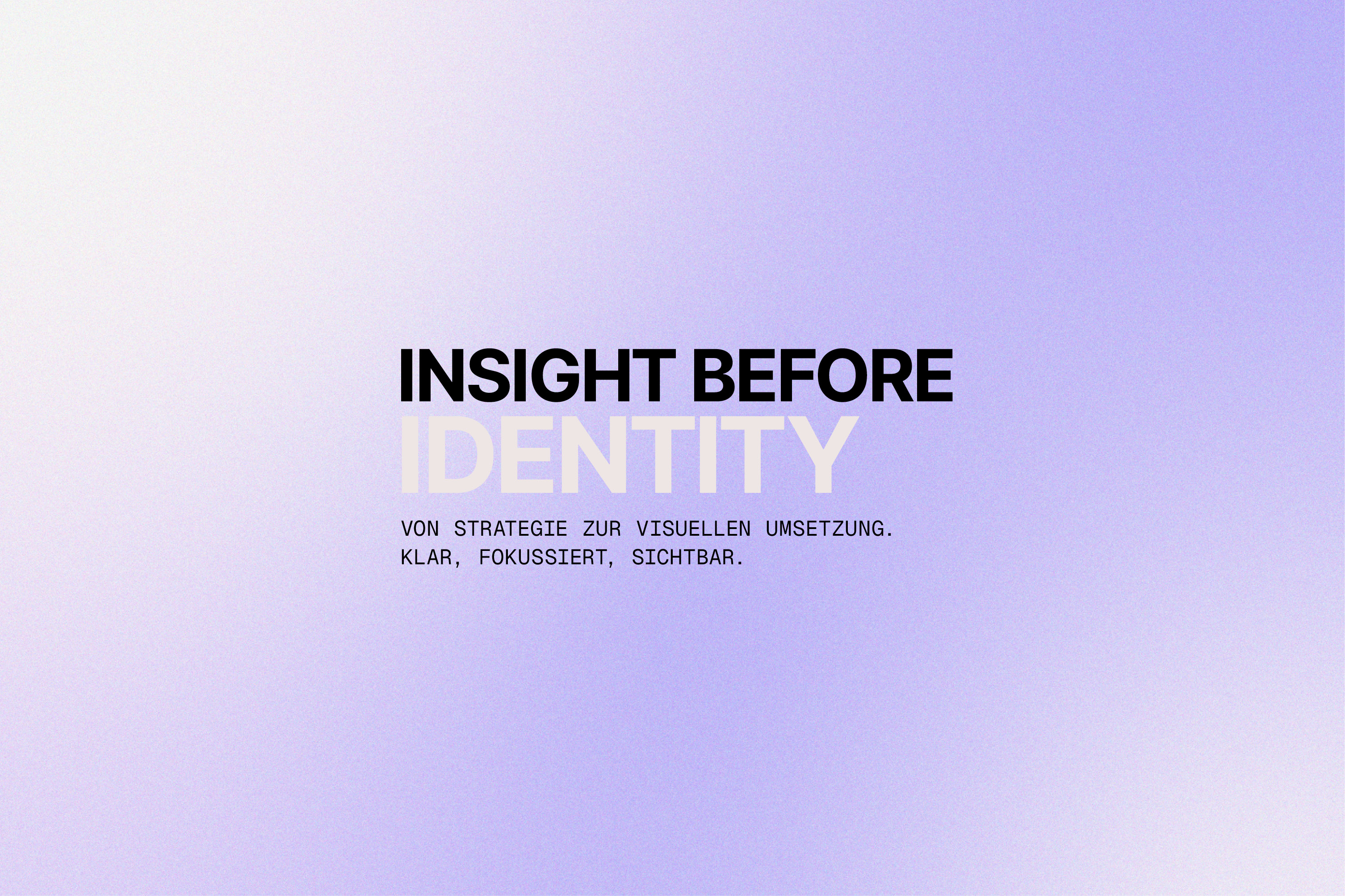 Insight before Identity. Strategisches Branddesign