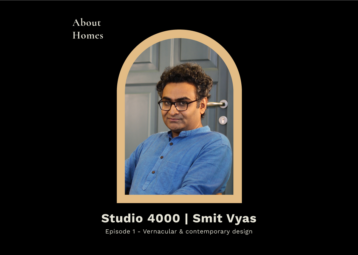 This article is a summary of the podcast we had with Mr. Smit Vyas, Principal Architect of Studio 4000