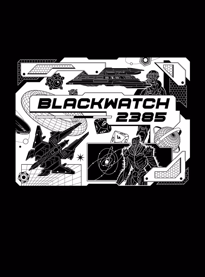 Black and white sci-fi themed graphic with spacecraft, futuristic soldier, alien figure, planets, dice, and text Blackwatch 2385.