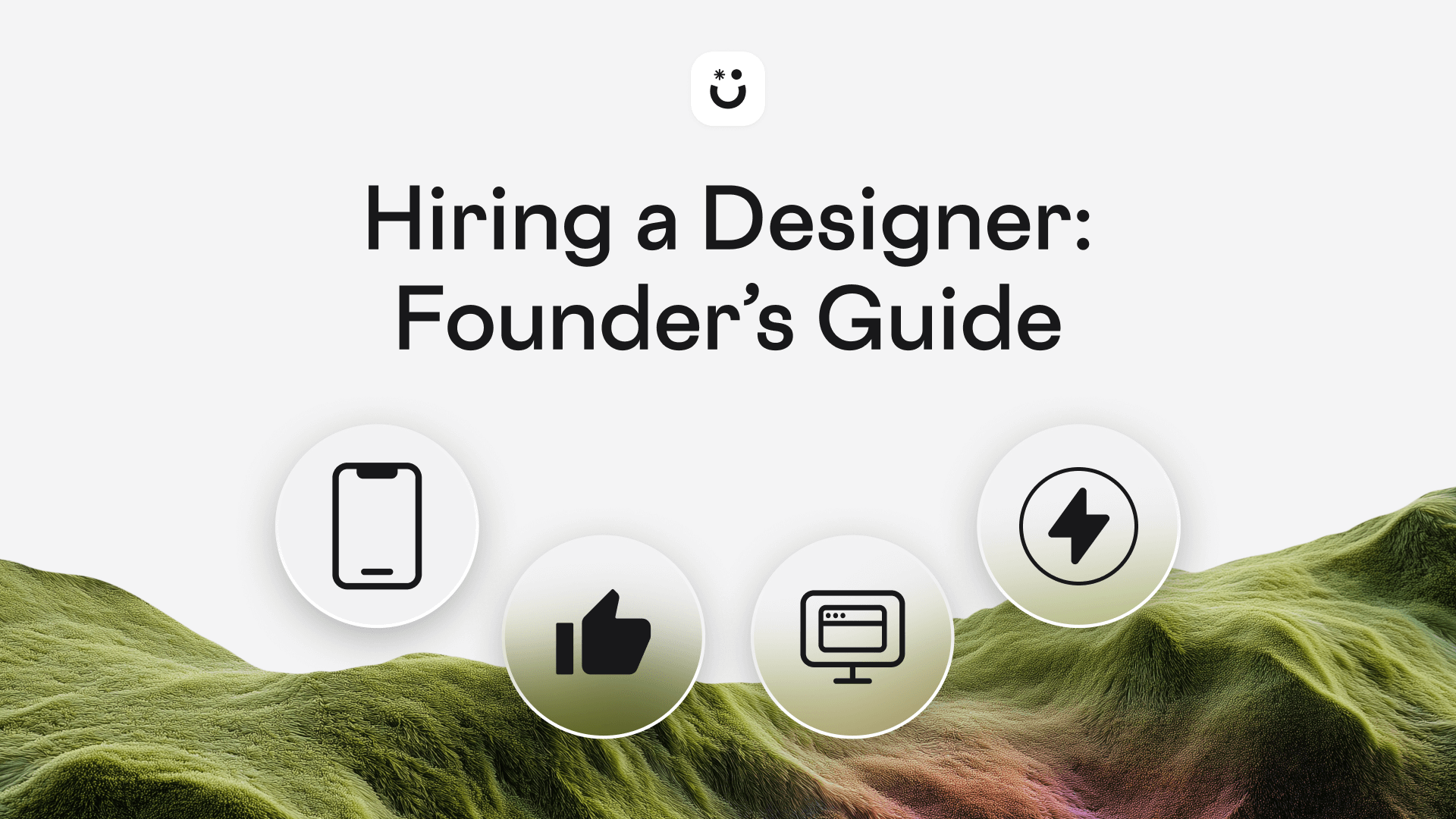 The Founder’s Guide to Hiring Designers (Who, When, How)