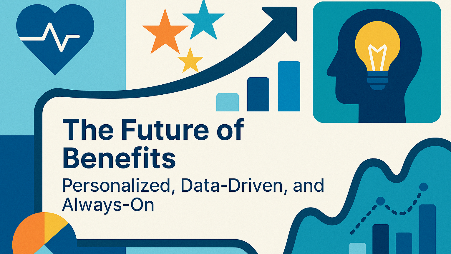 The Future of Benefits: Personalized, Data-Driven, and Always-On