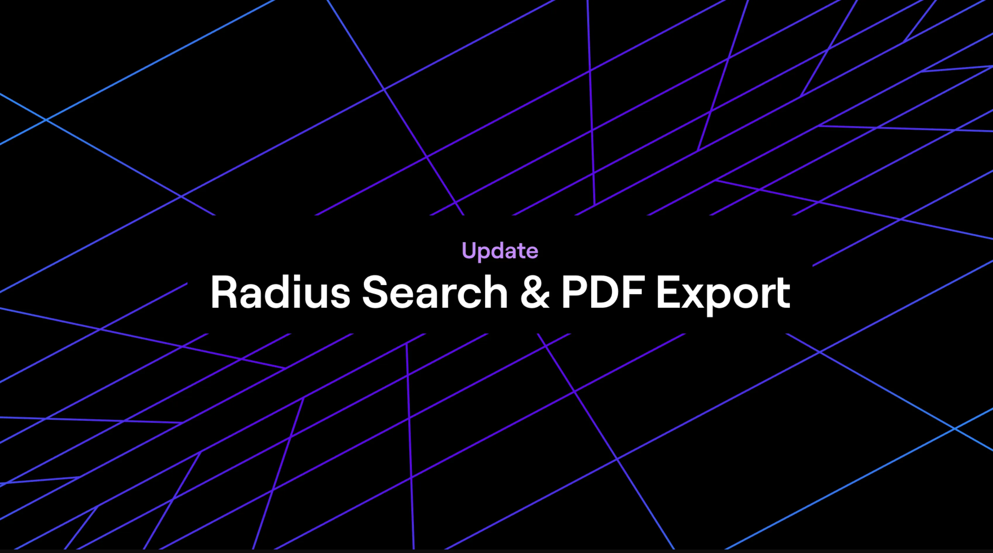 Radius Search, PDF Exports & Enterprise Trials