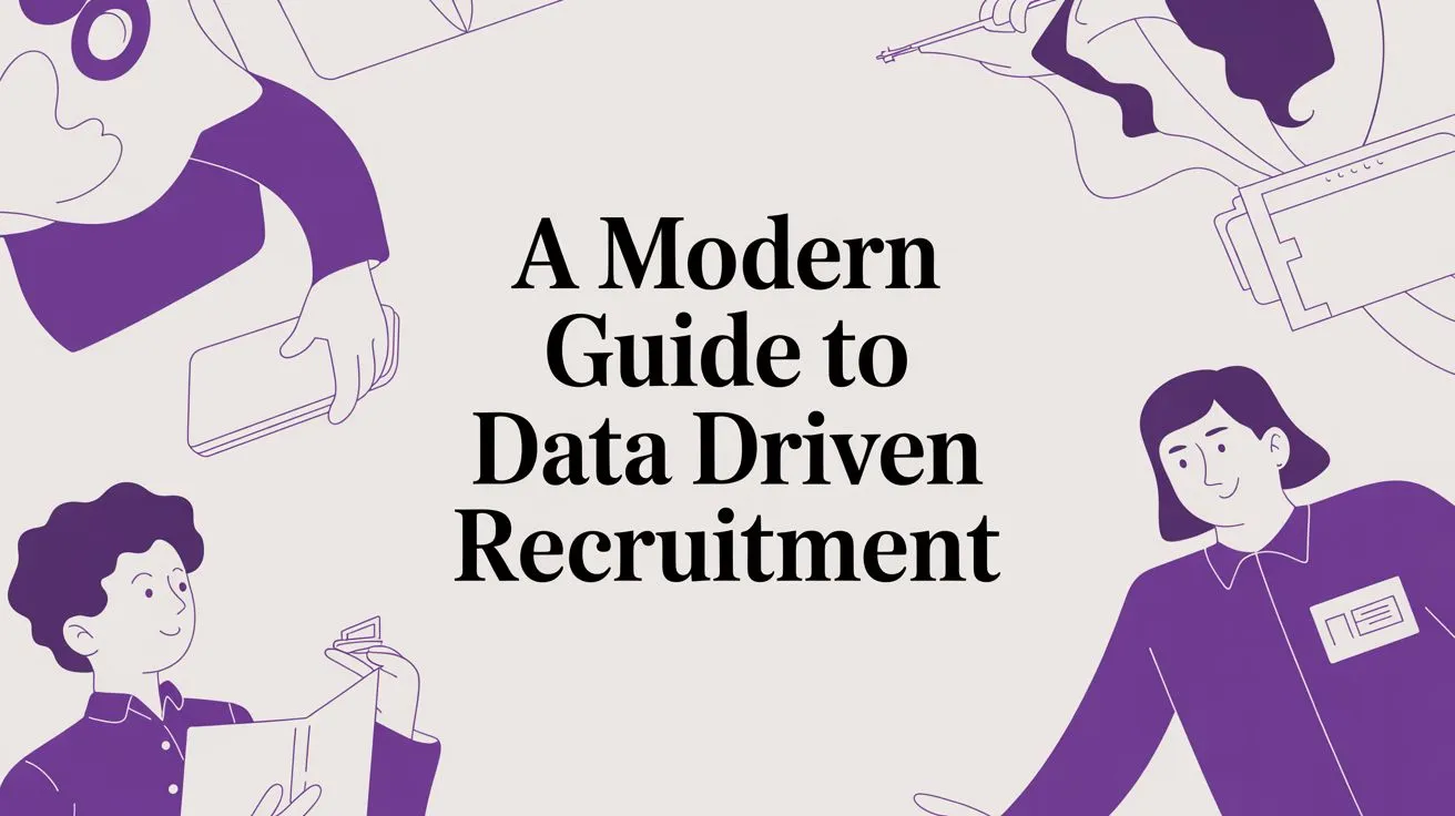 The Complete Guide to Data Driven Recruitment in 2026