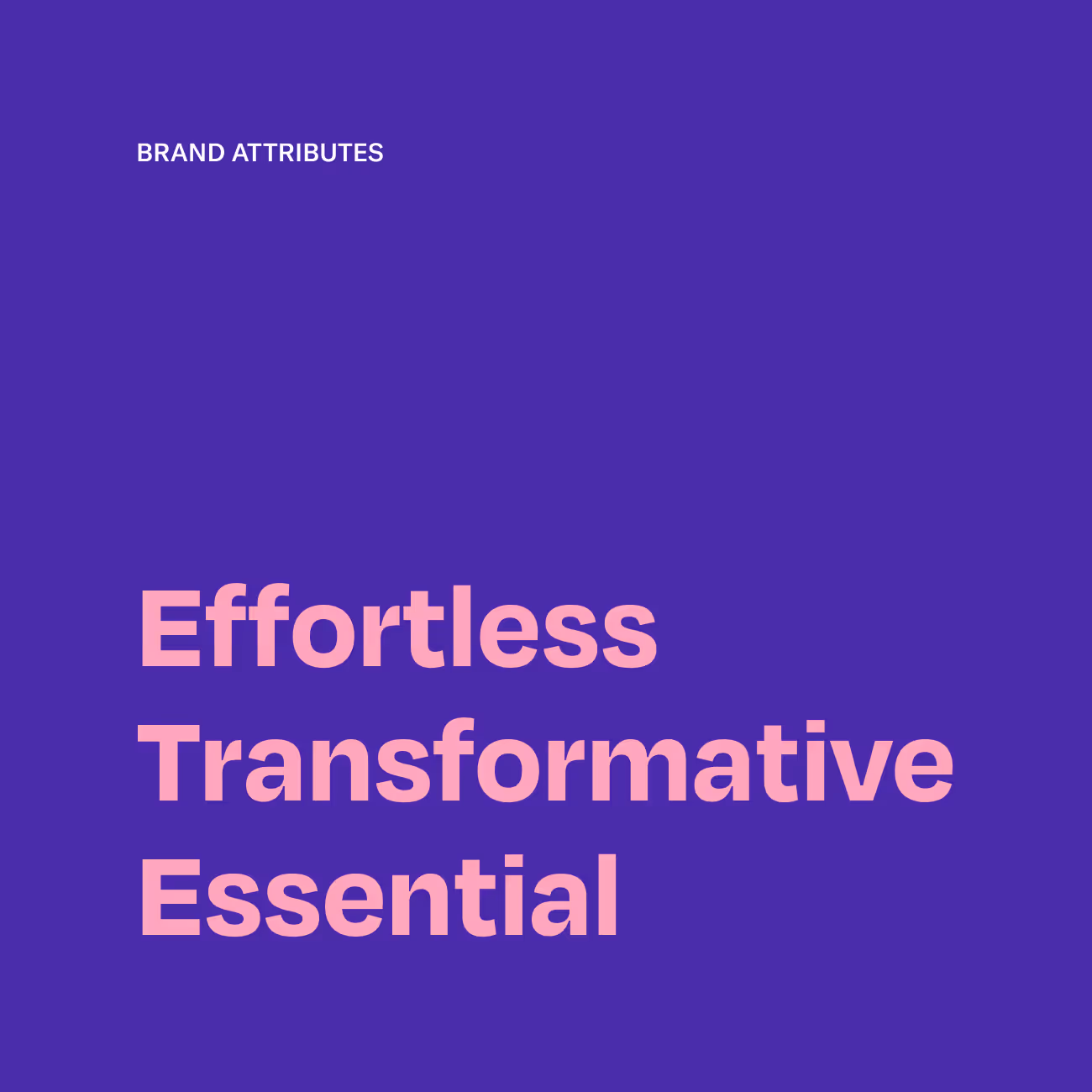 Text listing brand attributes: Effortless, Transformative, Essential on a purple background.