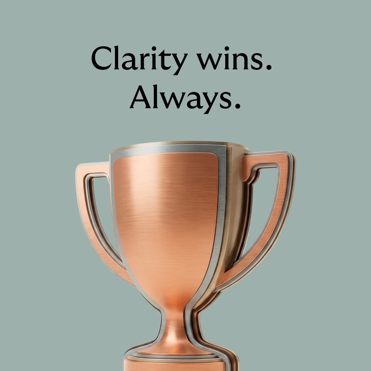 A bronze trophy cup with handles on both sides against a muted green background, above which is the text 'Clarity wins. Always.' in black font.