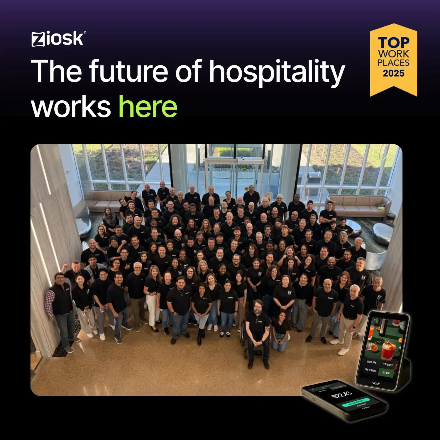 Group photo of Ziosk employees wearing black shirts in a bright office lobby under text 'The future of hospitality works here' with a Top Workplaces 2025 badge and images of two Ziosk devices.