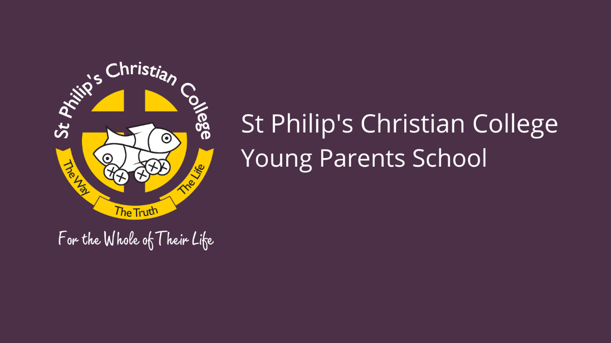 Logo of St Philip's Christian College featuring three fish with crosses inside a gold circle and the text 'The Way The Truth The Life'; alongside text reading St Philip's Christian College Young Parents School and 'For the Whole of Their Life'.