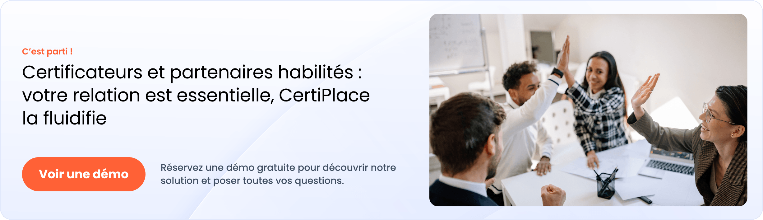 Une bannière avec un bouton cliquable pour voir une démo. Le texte dit : “Certificateurs et partenaires habilités : votre relation est essentielle, CertiPlace la fluidifie. Réservez une démo gratuite pour découvrir notre solution et poser toutes vos questions. Voir une démo”.