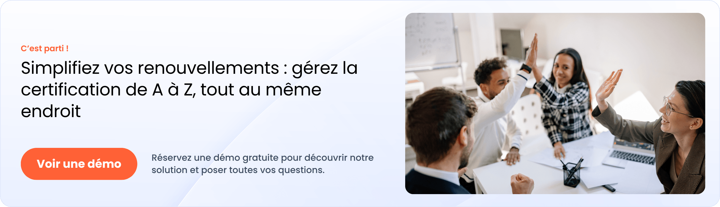 Une bannière avec un bouton cliquable pour voir une démo. Le texte dit : “Simplifiez vos renouvellements : gérez la certification de A à Z, tout au même endroit. Réservez une démo gratuite pour découvrir notre solution et poser toutes vos questions. Voir une démo”.