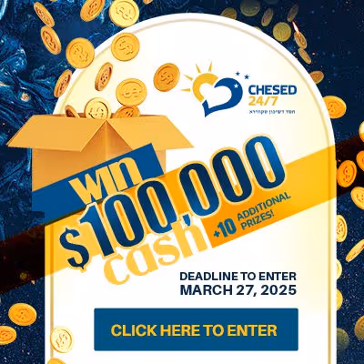 Chesed 24/7 100K raffle graphic: ‘Win $100,000 Cash,’ deadline March 27, 2025, click to enter.
