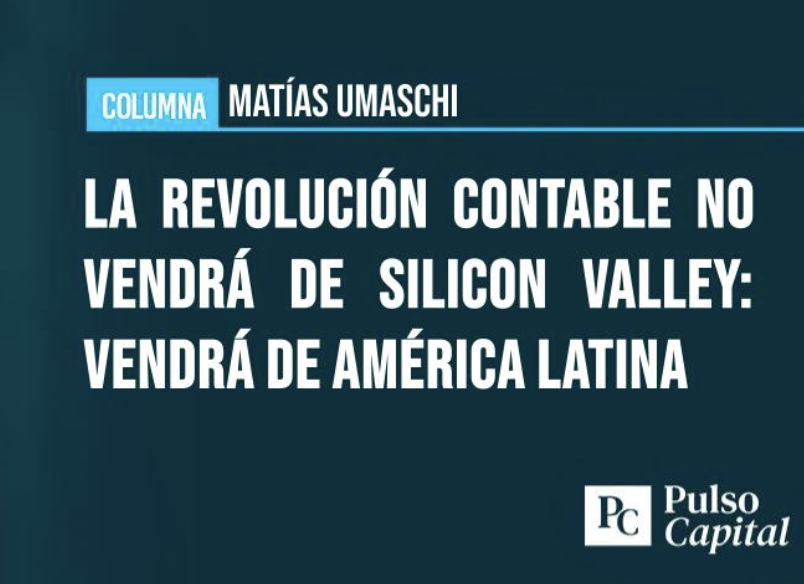 La revolución contable no vendrá de Silicon Valley: saldrá de América Latina