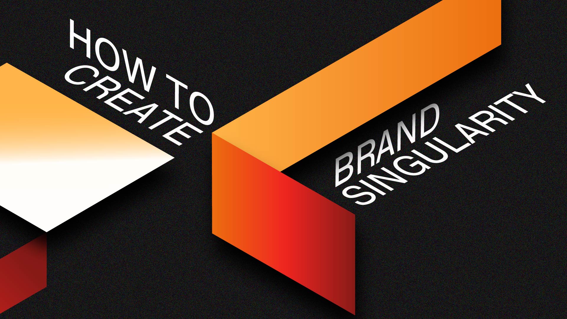 How to create brand singularity