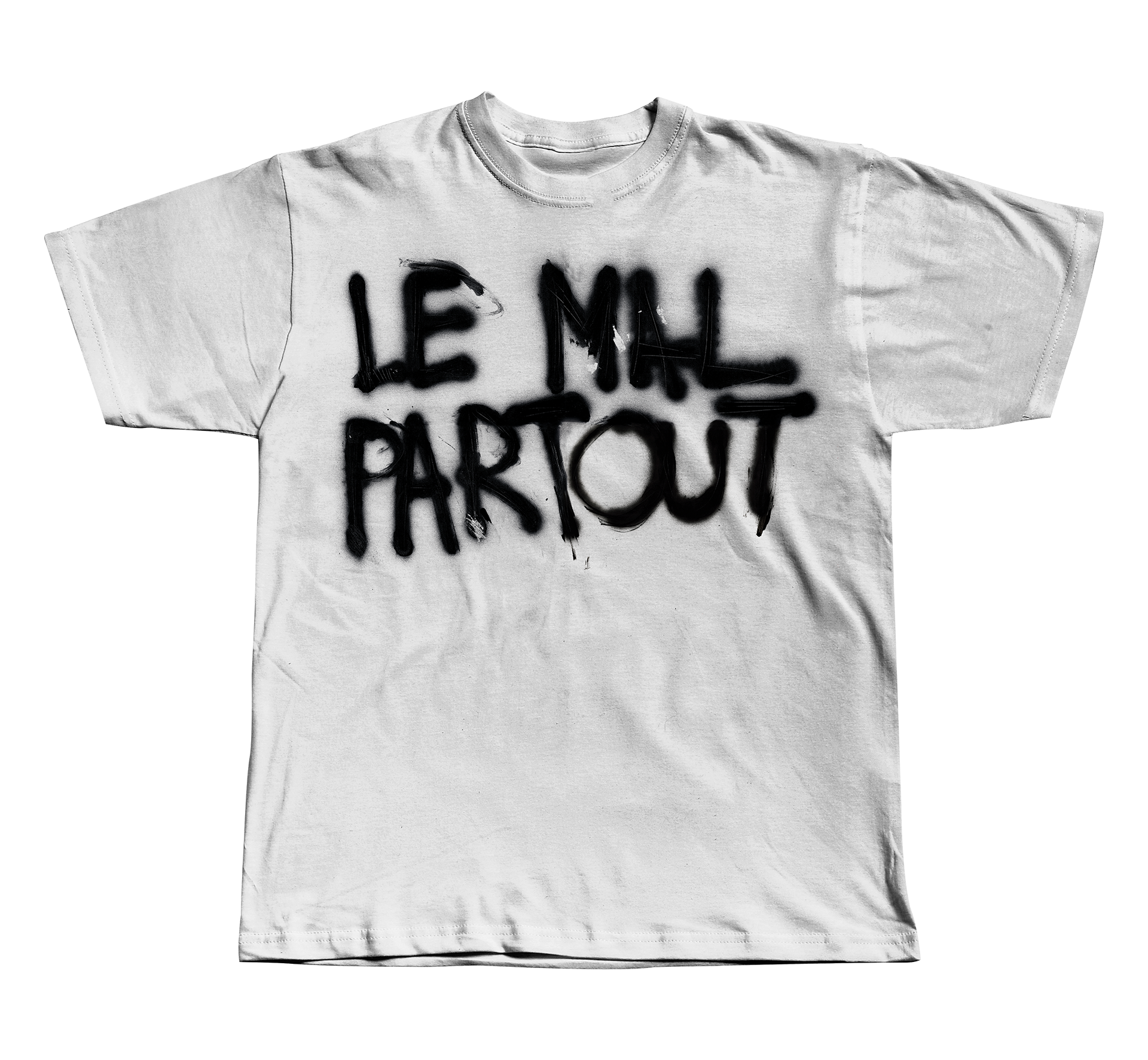 White T-shirt with black spray-painted text in French reading 'LE MAL PARTOUT'.