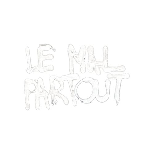 Black background with white graffiti text saying 'LE MAL PARTOUT'.