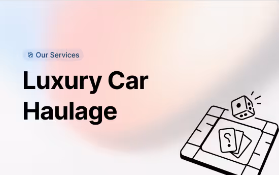 Text reading 'Our Services Luxury Car Haulage' with a black and white illustration of a board game with a die and cards on a light gradient background.