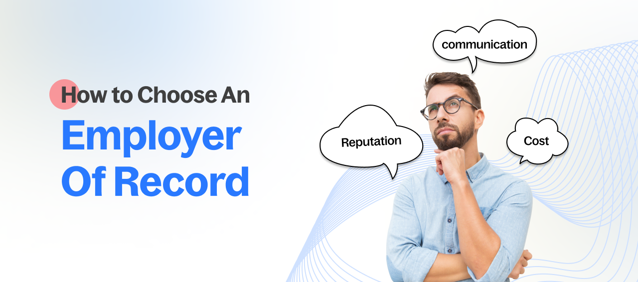 How to Choose an Employer of Record (EOR) Partner: 7 Questions to Ask Before You Decide