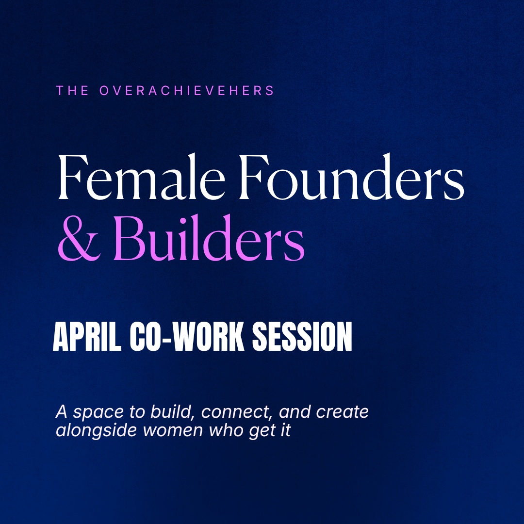 Female Founders & Builders: April Co-Work Session