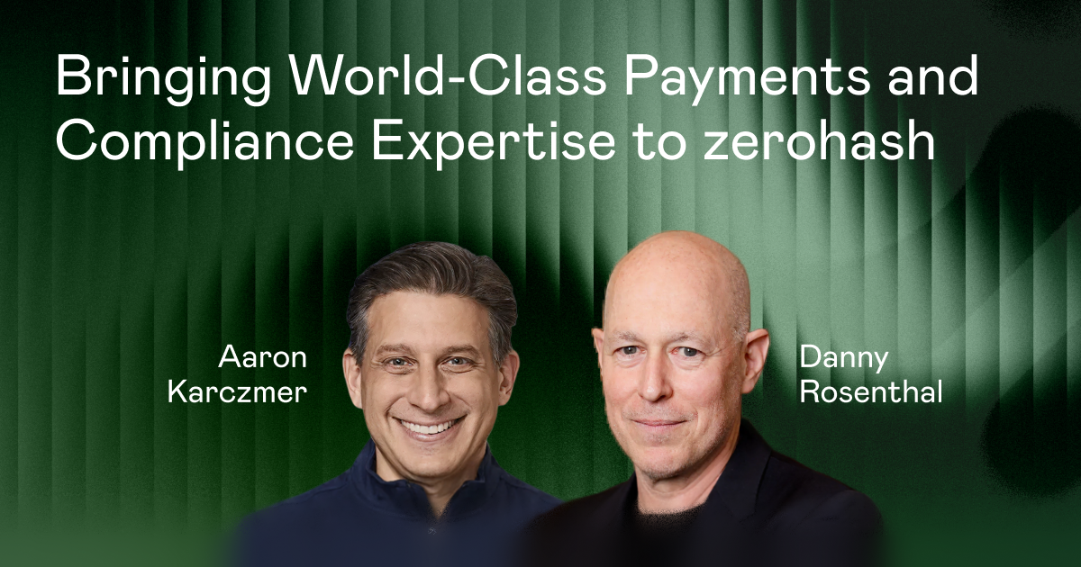 Bringing World-Class Payments and Compliance Expertise to zerohash