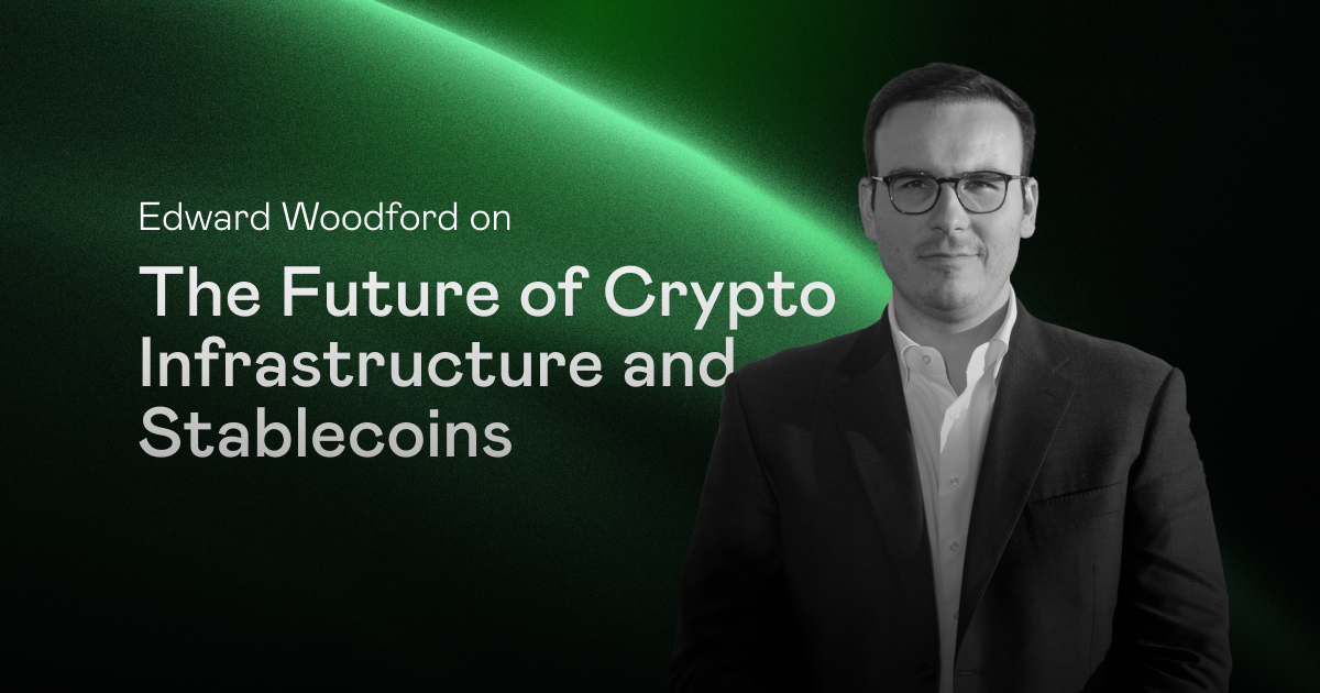 Edward Woodford on the Future of Crypto Infrastructure and Stablecoins