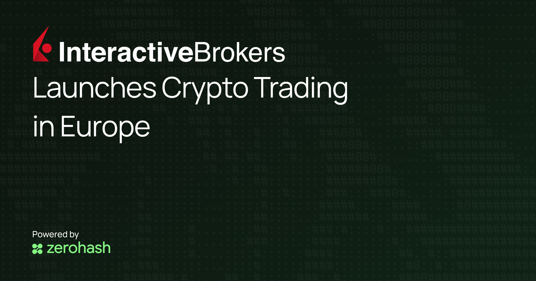 Interactive Brokers Goes Live with Crypto in Europe, Powered by zerohash