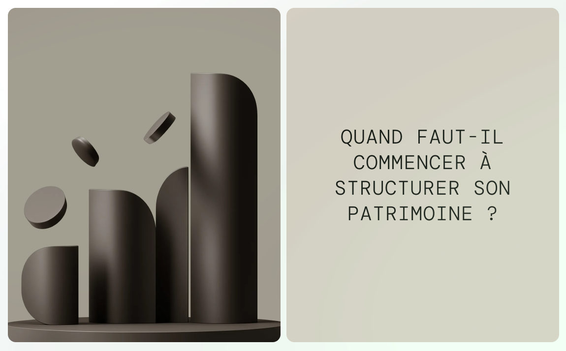 Quand faut-il commencer à structurer son patrimoine