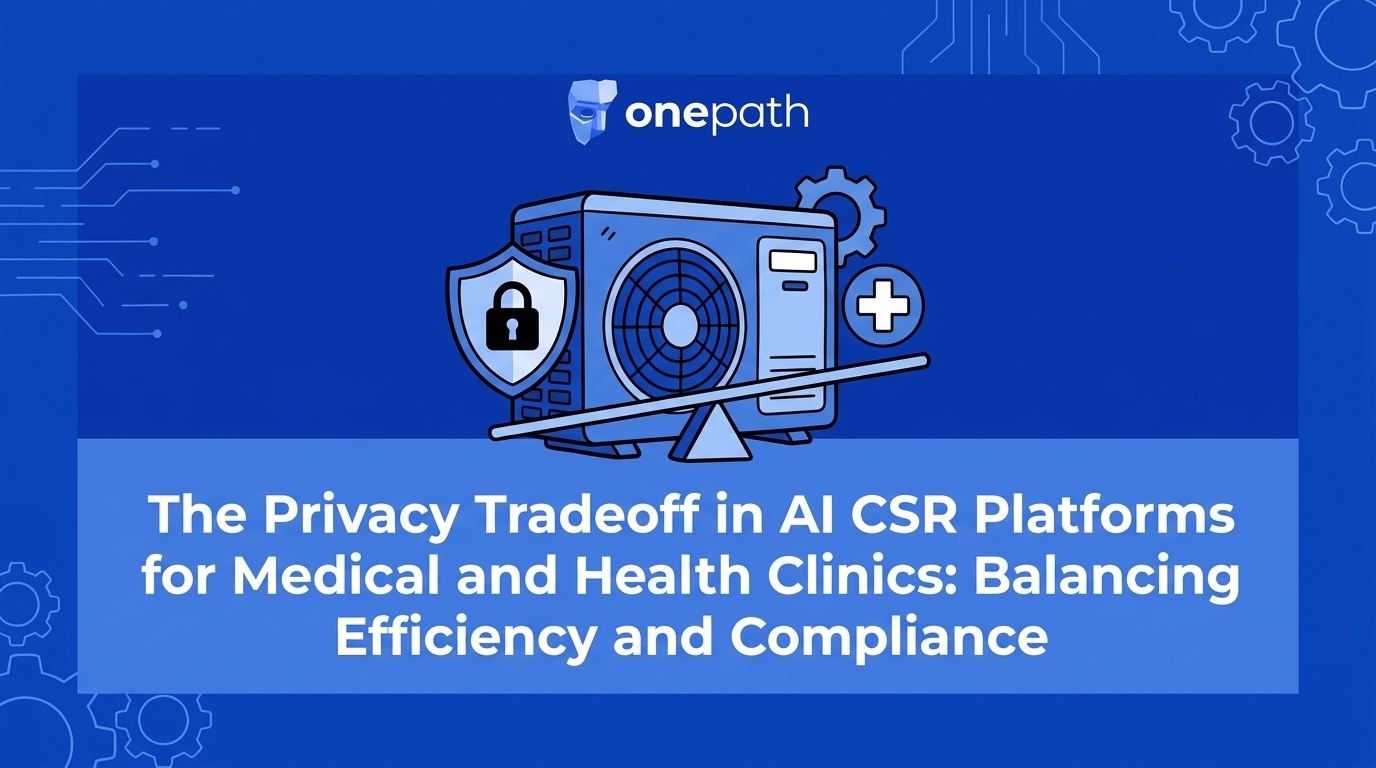 The Privacy Tradeoff in AI CSR Platforms for Medical and Health Clinics: Balancing Efficiency and Compliance — featured image