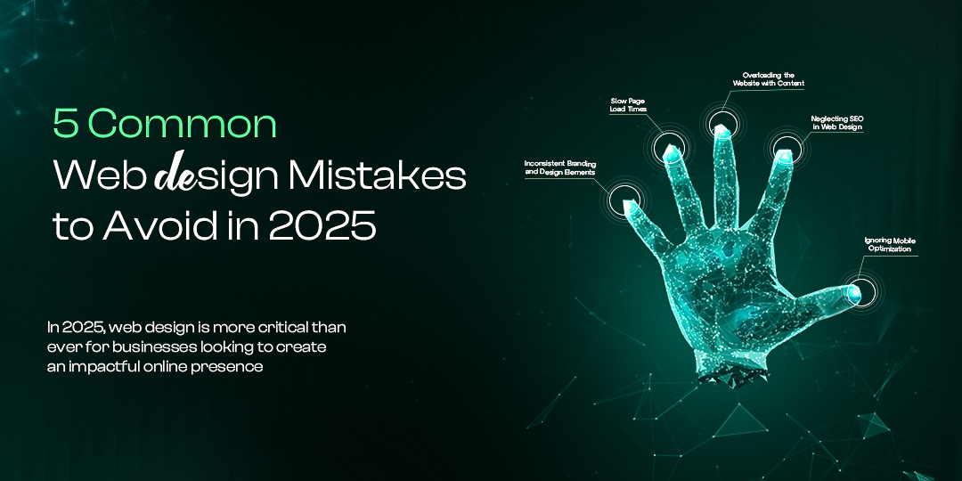 5 Common Web Design Mistakes to Avoid in 2025