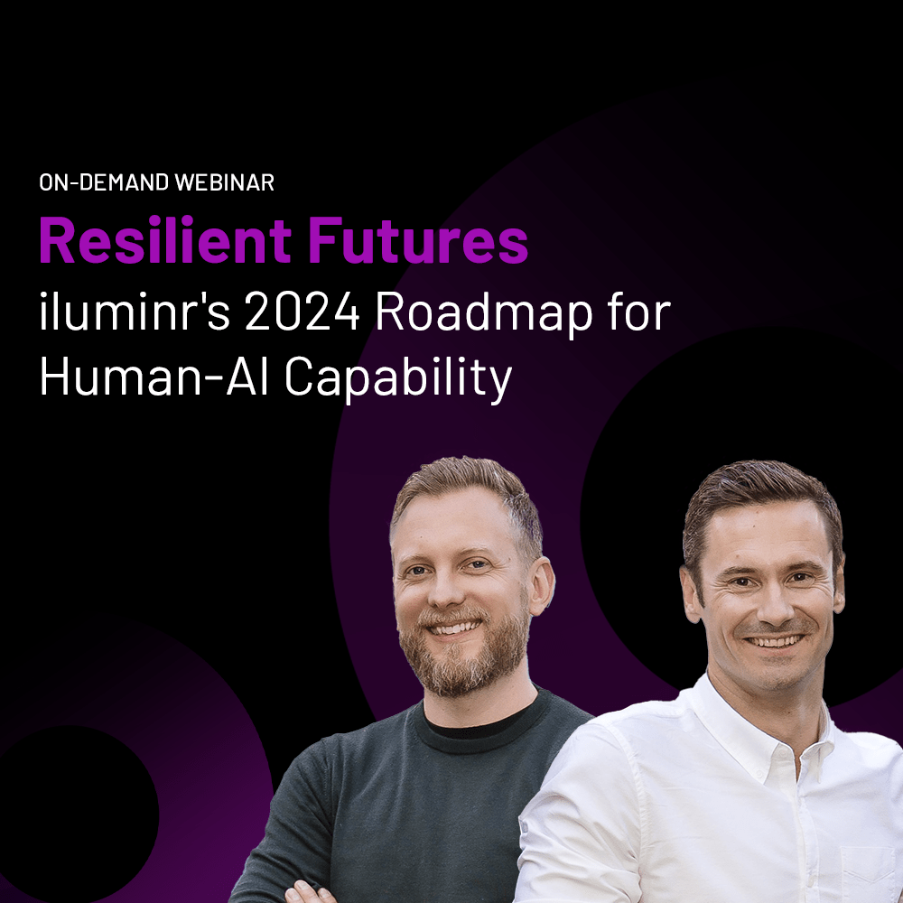 Resilient Futures: iluminr's 2024 Roadmap for Human-AI Capability