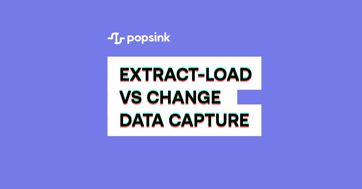 Extract - Load (ETL/ELT) vs Change Data Capture (CDC)